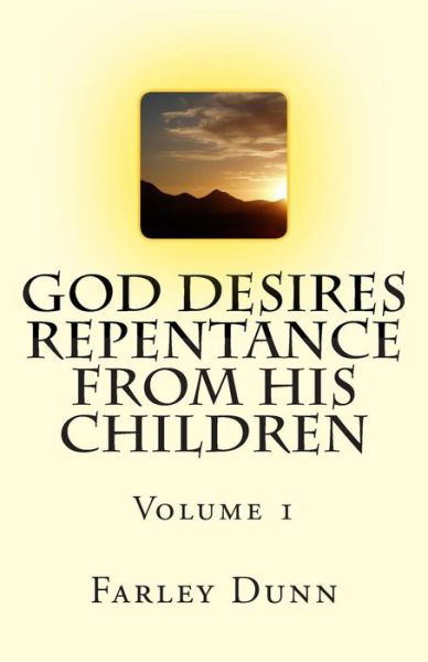 Cover for Farley Dunn · God Desires Repentance from His Children Vol 1: Volume 1 (Paperback Book) (2014)