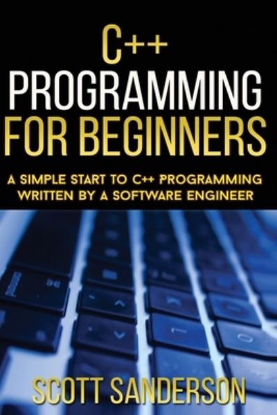 Cover for Scott Sanderson · C++ Programming For Beginners (Paperback Book) (2014)