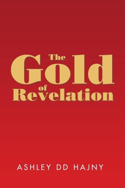 Cover for Ashley Dd Hajny · The Gold of Revelation (Paperback Book) (2015)