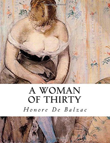 A Woman of Thirty - Honore De Balzac - Bücher - CreateSpace Independent Publishing Platf - 9781505283280 - 30. November 2014