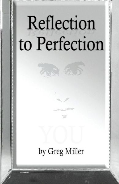 Cover for Greg Miller · Reflection to Perfection (Paperback Bog) (2014)