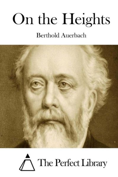 On the Heights - Berthold Auerbach - Books - Createspace - 9781508899280 - March 16, 2015