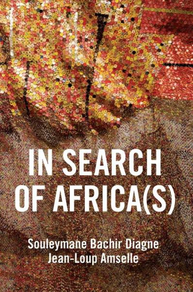 In Search of Africa (s): Universalism and Decolonial Thought - Souleymane Bachir Diagne - Books - John Wiley and Sons Ltd - 9781509540280 - March 6, 2020