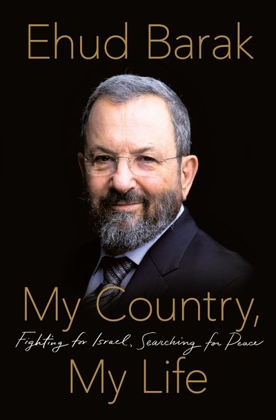 Cover for Ehud Barak · My Country, My Life: Fighting for Israel, Searching for Peace (Inbunden Bok) (2018)