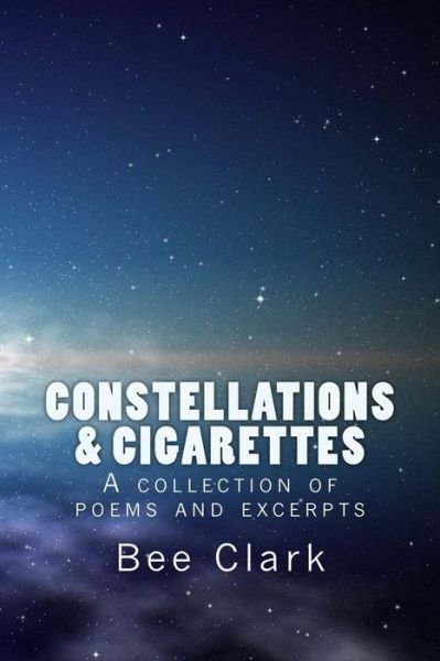 Cover for Bee Clark · Constellations and Cigarettes (Paperback Book) (2015)