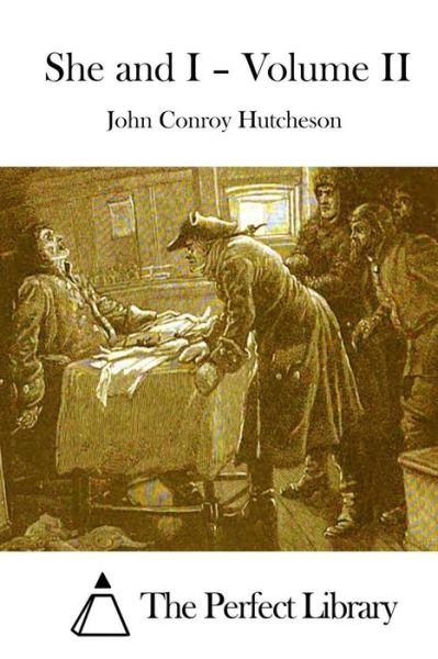 John Conroy Hutcheson · She and I - Volume II (Paperback Book) (2015)