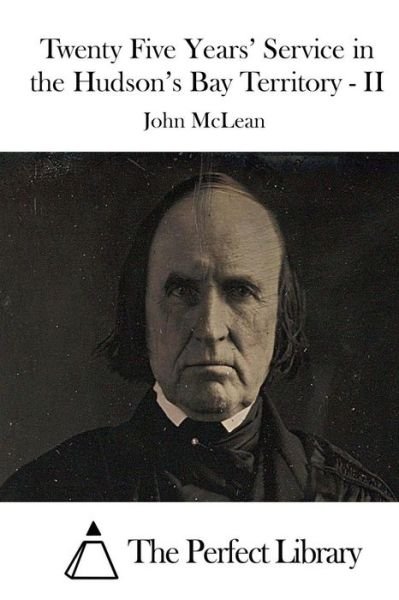 Cover for John Mclean · Twenty Five Years' Service in the Hudson's Bay Territory - II (Taschenbuch) (2015)