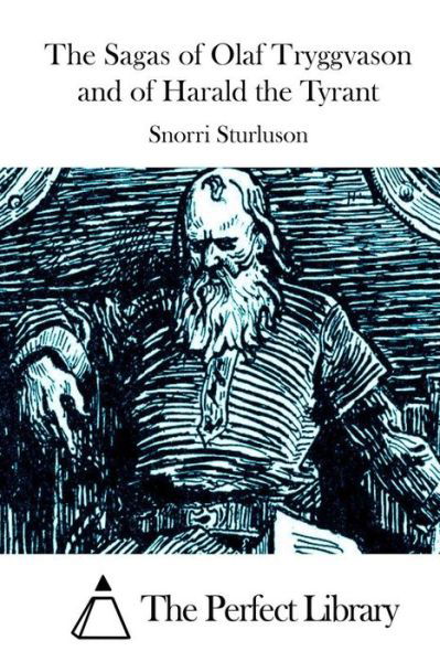 The Sagas of Olaf Tryggvason and of Harald the Tyrant - Snorri Sturluson - Bøker - Createspace - 9781512238280 - 16. mai 2015