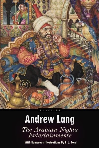 Cover for Andrew Lang · The Arabian Nights Entertainments: Illustrated (Paperback Book) (2015)