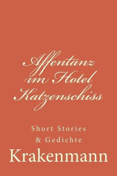 Cover for Kraken Mann · Affentanz Im Hotel Katzenschiss: Short Stories &amp; Gedichte (Paperback Bog) (2015)