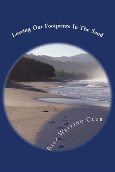 Cover for Baca Writing Club · Leaving Our Footprints in the Sand (Paperback Book) (2016)