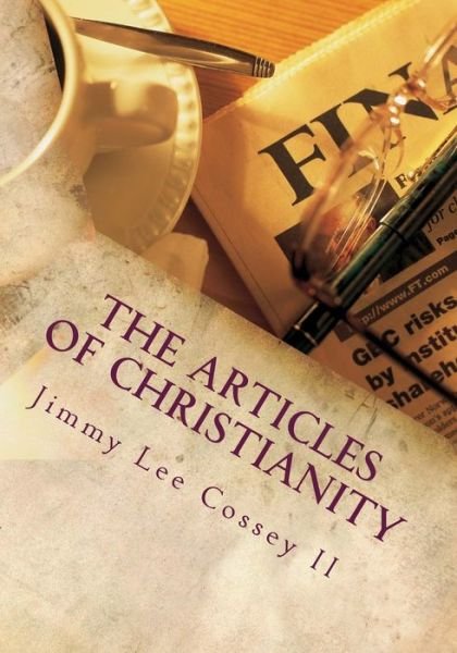 Cover for II Jimmy Lee Cossey · The Articles of Christianity (Paperback Book) (2015)