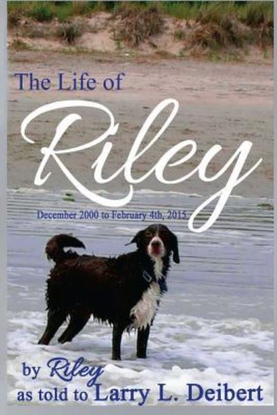 Cover for Larry L Deibert · The Life Of Riley (Paperback Book) (2015)