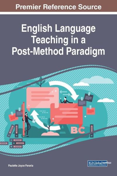 English Language Teaching in a Post-Method Paradigm - - Books - IGI Global - 9781522592280 - June 28, 2019