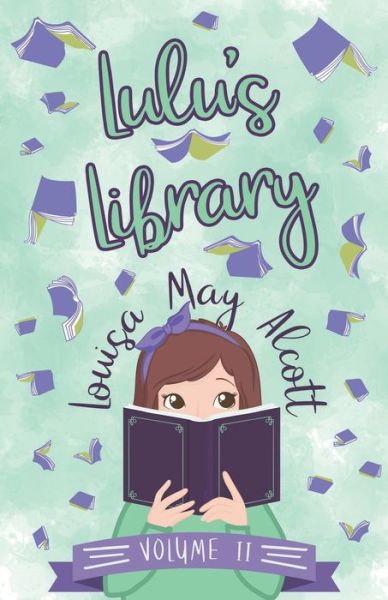 Cover for Louisa May Alcott · Lulu's Library - Volume II (Paperback Book) (2019)