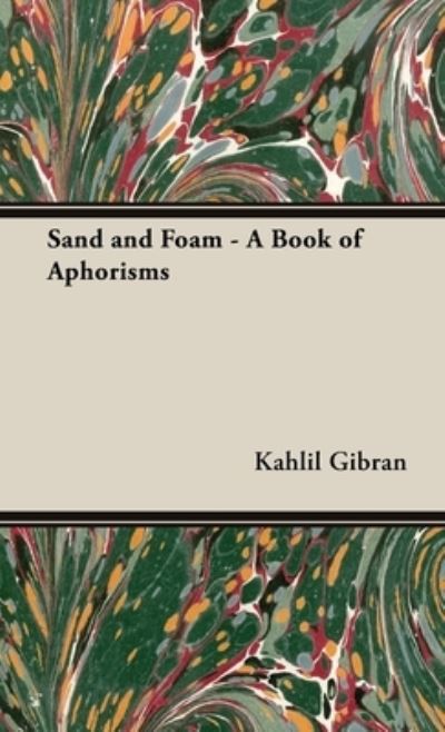 Cover for Kahlil Gibran · Sand and Foam - a Book of Aphorisms (Book) (2020)