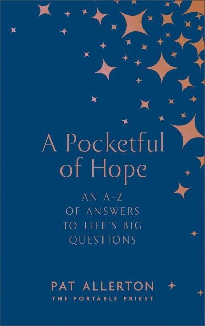 Cover for Pat Allerton · A Pocketful of Hope: An A-Z of Answers to Life’s Big Questions (Hardcover Book) (2022)