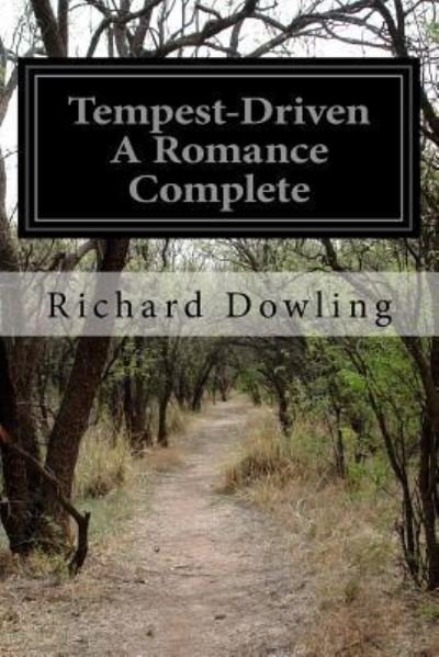 Cover for Richard Dowling · Tempest-Driven A Romance Complete (Pocketbok) (2016)