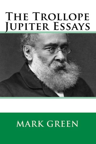 Cover for Mark Green · The Trollope Jupiter Essays (Pocketbok) (2016)