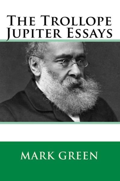 Cover for Mark Green · The Trollope Jupiter Essays (Taschenbuch) (2016)