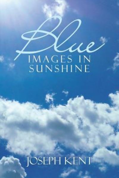 Cover for Joseph Kent · Blue Images in Sunshine (Paperback Book) (2017)