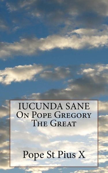 Cover for Pope St Pius X · IUCUNDA SANE On Pope Gregory The Great (Taschenbuch) (2016)