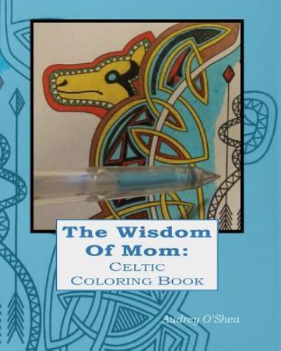 Cover for Audrey O'Shea · The Wisdom of Mom Celtic Coloring Book (Paperback Book) (2016)