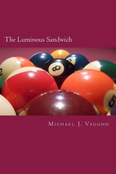 Cover for Michael J. Vaughn · The Luminous Sandwich (Paperback Book) (2016)