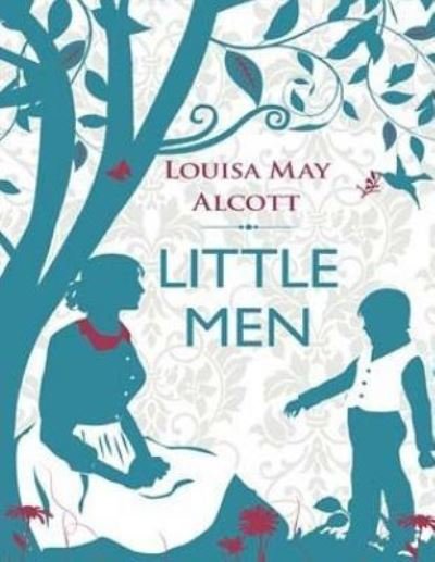 Little Men - Louisa May Alcott - Books - Createspace Independent Publishing Platf - 9781537611280 - September 11, 2016