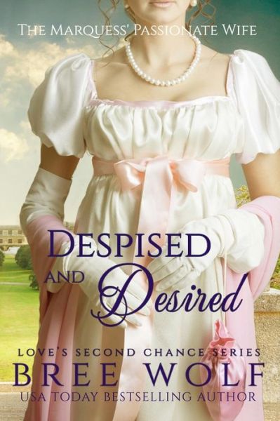 Cover for Bree Wolf · Despised &amp; Desired - The Marquess' Passionate Wife (#3 Love's Second Chance Series) (Paperback Book) (2016)