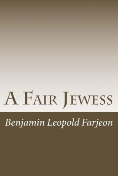 A Fair Jewess - B L Farjeon - Books - Createspace Independent Publishing Platf - 9781540370280 - November 13, 2016