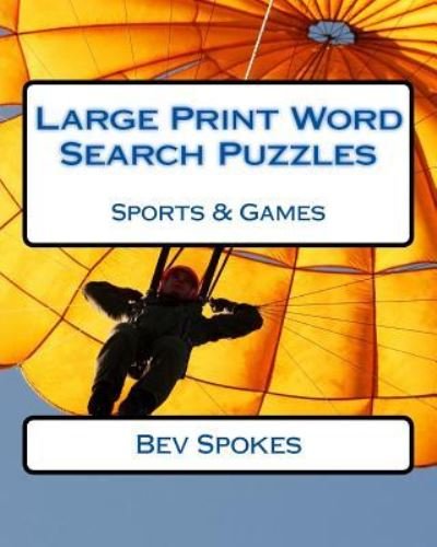 Cover for Bev Spokes · Large Print Word Search Puzzles Sports &amp; Games (Paperback Bog) (2017)