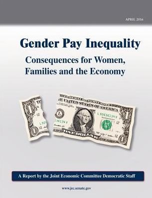 Cover for Democratic Staff of the Joint Economic C · Gender Pay Inequality (Taschenbuch) (2017)