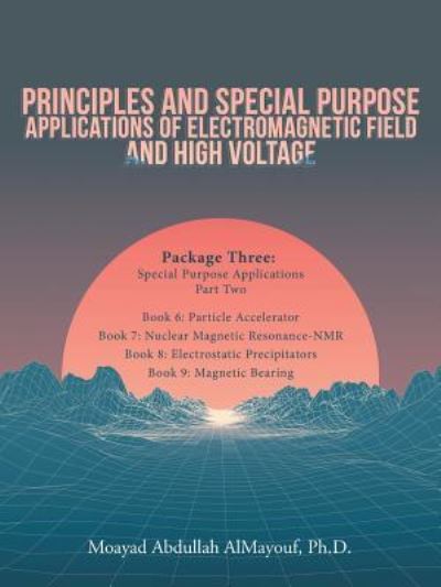 Cover for Moayad Abdullah Almayouf · Principles and Special Purpose Applications of Electromagnetic Field and High Voltage (Paperback Book) (2018)