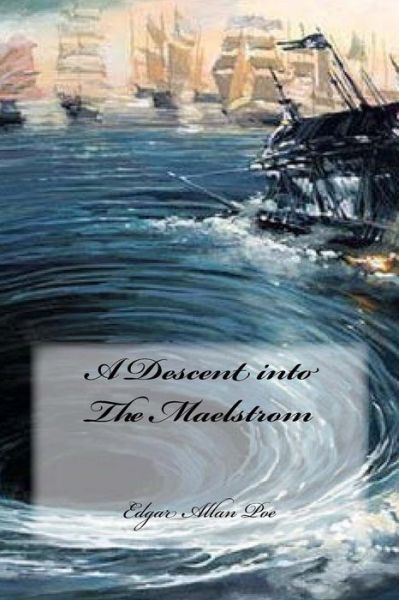 A Descent into The Maelstrom - Edgar Allan Poe - Böcker - Createspace Independent Publishing Platf - 9781545304280 - 10 april 2017