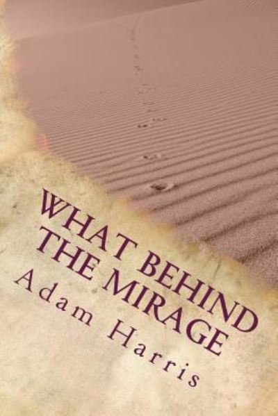 Cover for Adam Harris · What Behind the Mirage (Paperback Bog) (2017)