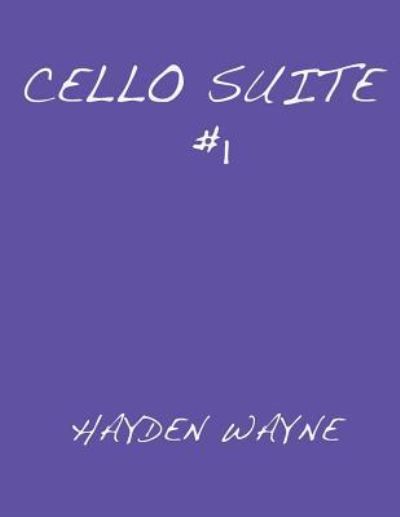 Cover for Hayden Wayne · Cello Suite #1 (Paperback Book) (2017)