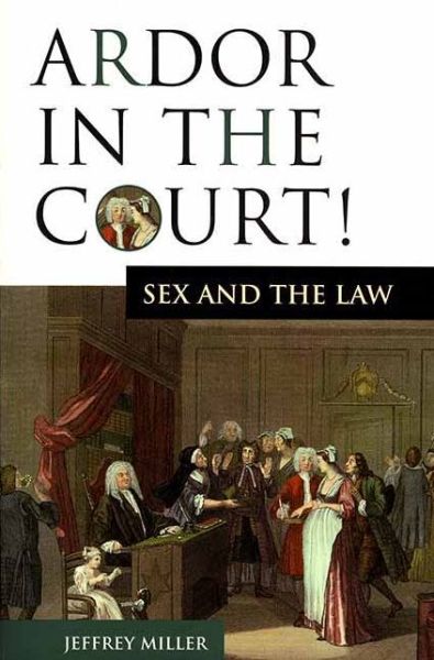 Cover for Jeffrey Miller · Ardor in the Court!: Sex and the Law (Paperback Book) (2002)