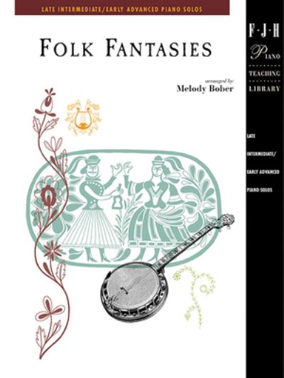 Cover for Melody Bober · Folk Fantasies (Late intermediate / early advanced piano solos) (FJH Piano Teaching Library) (Sheet music) (2023)