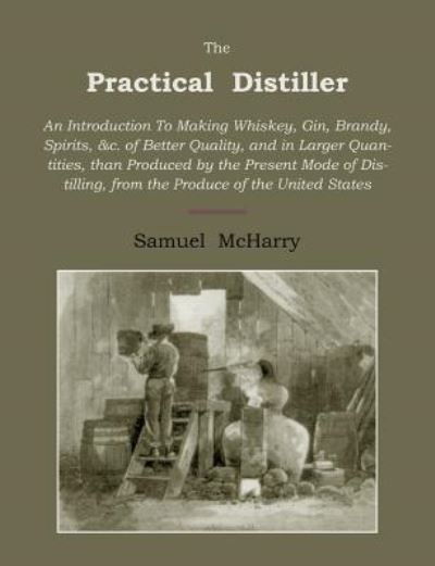 Cover for Samuel Mcharry · The Practical Distiller (Taschenbuch) (2009)