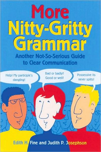 More Nitty-Gritty Grammar: Another Not-So-Serious Guide to Clear Communication - Edith Hope Fine - Książki - Random House USA Inc - 9781580082280 - 12 września 2001