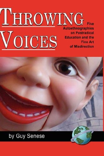 Cover for Guy Senese · Throwing Voices: Five Autoethnographies on Postradical Education and the Fine Art of Misdirection (Hc) (Hardcover Book) (2007)