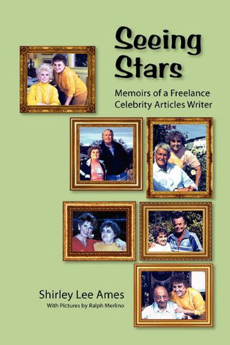 Cover for Shirley Lee Ames · Seeing Stars: Memoirs of a Freelance Celebrity Articles Writer (Paperback Book) (2011)