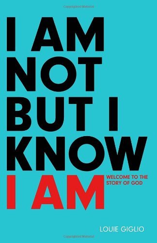 Cover for Louie Giglio · I Am not But I Know I Am: Welcome to the Story of God (Paperback Book) (2012)