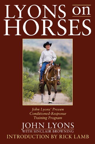 Lyons on Horses: John Lyons' Proven Conditioned-response Training Program - John Lyons - Books - Skyhorse Publishing - 9781602399280 - November 1, 2009