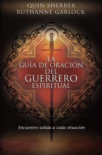Cover for Quin M. Sherrer · La guia de oracion del guerrero espiritual: Encuentre salida a cada situacion (Paperback Book) [Spanish edition] (2011)