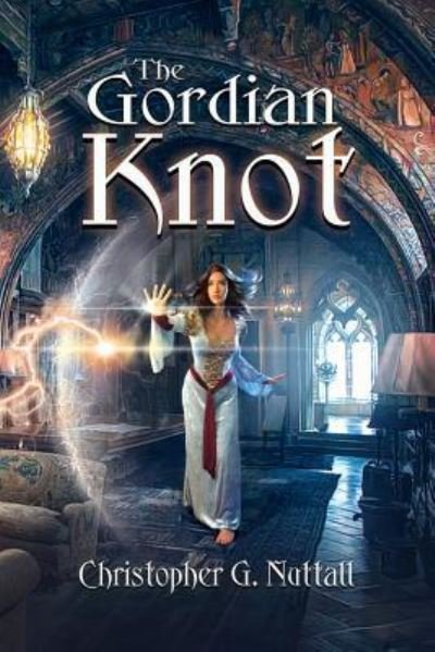Cover for Christopher G Nuttall · The Gordian Knot - Schooled in Magic (Paperback Book) (2019)