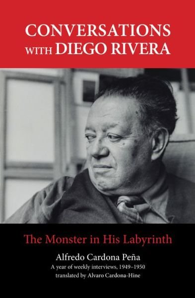 Cover for Alfredo Cardona Pena · Conversations with Diego Rivera: The Monster in His Labyrinth (Paperback Book) (2018)