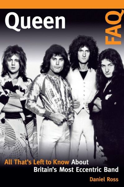 Cover for Daniel Ross · Queen FAQ: All That's Left to Know About Britain's Most Eccentric Band - FAQ (Paperback Book) (2020)