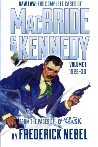 Cover for Frederick Nebel · Raw Law: the Complete Cases of Macbride &amp; Kennedy Volume 1: 1928-30 (Pocketbok) (2013)